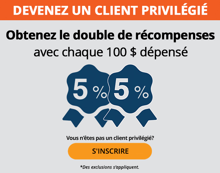 Les clients privilégiés obtiennent le double de récompenses pour chaque tranche de 100 $ dépensés, par exemple 5 % + 5 %. Vous n’êtes pas un client privilégié? Inscrivez-vous maintenant. *Des exclusions s’appliquent.