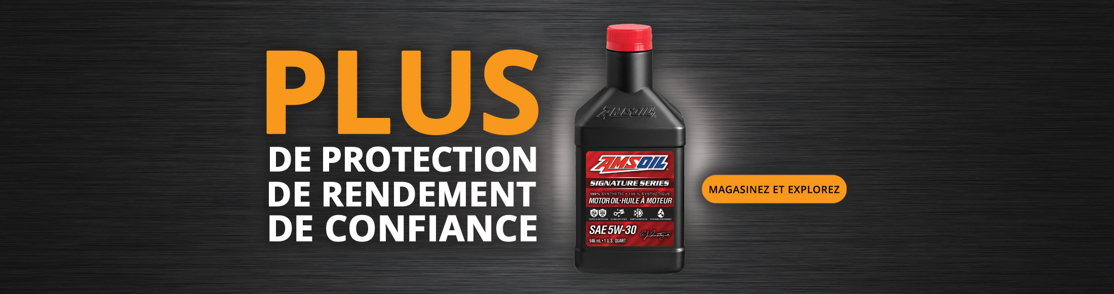 Plus de protection, de rendement, de confiance. Découvrez et explorez la Série signature AMSOIL