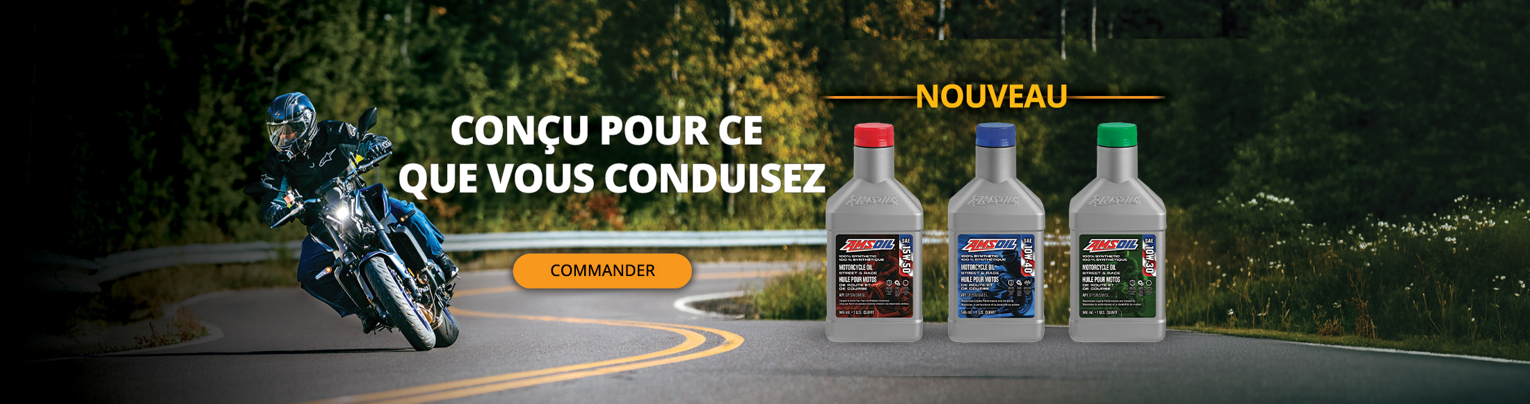 Conçu pour ce que vous conduisez. Order new motorcycle oil now.